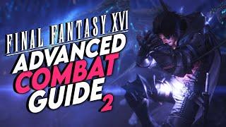 Final Fantasy XVI | Advanced Guide To Combat | Vol.2