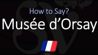 How to Pronounce Musée d’Orsay? (CORRECTLY) French Paris Puseum Pronunciation