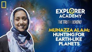 Munazza Alam: Hunting for Earth-like Planets | Explorer Academy: The Truth Behind