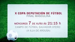 Gran final da X Copa Deputación de Pontevedra de Fútbol Masculino, o 7 de xuño