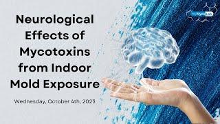 Neurological Effects of Mycotoxins from Indoor Mold Exposure