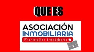 QUE ES ASOCIACIÓN INMOBILIARIA