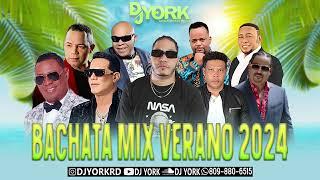 BACHATA MIX VERANO 2024 DJ YORK LA EXCELECIA EN MEZCLA