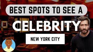 Where to Spot A Celebrity in NYC | A Spot For That