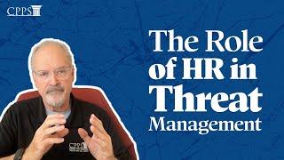 What role does Human Resources play in Threat Management?