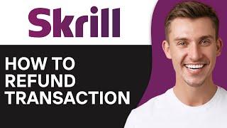 How To Refund Skrill Transaction (2024)