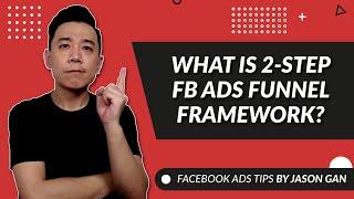 Jason Gan's 2-Step Funnel Framework for Facebook Ads (Facebook Ads Strategy Tutorial)