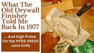 Advice From An Old Drywall Finisher & High Praise For The HYDE 09100 Joint Knife