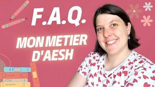 [F.A.Q.] Mon métier d'AESH ️