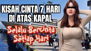 Cerita Romantis Di Atas Kapal Selama 7 Hari - Ceita Romantis