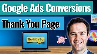 Track Thank You Page Conversions in Google Ads - Lead Submission Conversion Tracking