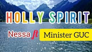 Nessa ft Minister GUC - Holly Spirit (Official lyrics)