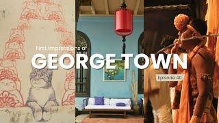 GEORGE TOWN VLOG | My First Impressions of Malaysia's Best City | Episode 40