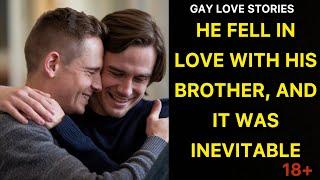 He Fell in Love with His Brother, and It Was Inevitable - Gay Love Story