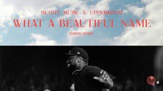 What A Beautiful Name - Dante Bowe | Bethel Music x UPPERROOM