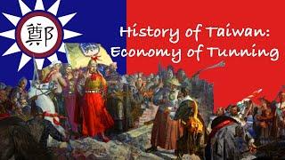 History of Taiwan: The Economy of Tungning 台灣歷史：通寧王國的經濟 (ep 5)