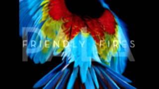Friendly Fires - Show Me Lights