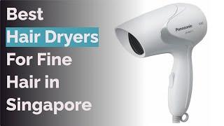  7 Best Hair Dryers For Fine Hair in Singapore