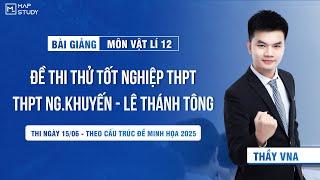 [Vật Lí 12 - SGK Mới] Chữa Đề Thi Thử Tốt Nghiệp THPT 2025 - THPT Ng.Khuyến - Lê Thánh Tông