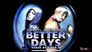 Tupac feat Skylar Grey - Better Days/Words Remix | HD | Produced by IMAKEKHAOS (Formerly Lipso-D)