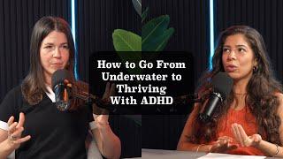 How to Go From Underwater to Thriving With ADHD | Dr. Laura Gouge