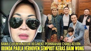 IBUNDA PAULA VERHOEVEN MARAH BESAR KE BAIM WONG LIHAT CUCUNYA KOTOR BEGINI DIACARA PERNIKAHAN KELVIN