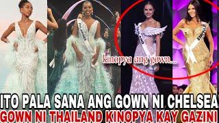 Sayang ang gown ni Chelsea Manalo at Miss Thailand kopya kay Gazini ang gown sa Miss Universe 2024