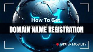 How To Get Domain Name Registration: The Complete Guide