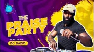 The Praise Party ft Dj Sadic #episode6