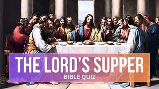 16 HARD  BIBLE QUESTIONS TO CHALLENGE YOUR BIBLE KNOWLEDGE ABOUT THE LORD'S SUPPER | BIBLE TRIVIA