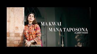 Ma Kwai Mana Taposona - Alizeh Khan | Pashto 2023