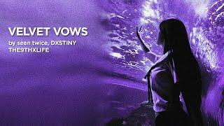 seen twice, DXSTINY, THE9THXLIFE - VELVET VOWS (Official Audio)