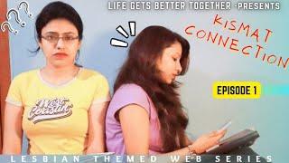 Kismat Connection ll A Lesbian Love Story  ll Episode 1 ll