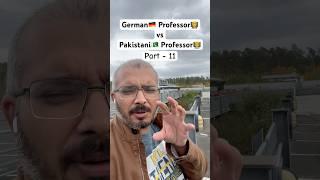 German Professor‍ vs Pakistani Professor‍ | Part - 11