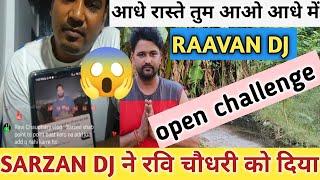 SARZAN DJ ने रवि चौधरी को दिया open challenge आधे रास्ते तुम आओ आधे में #raavan #sarzendj #dj #mohit