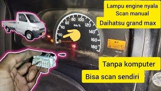 PENYEBAB LAMPU ENGINE NYALA CARA SCAN MANUAL LAMPU ENGINE NYALA DAIHATSU GRAND MAX,