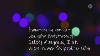 Koncert świąteczny uczniów Państwowej Szkoły Muzycznej I st. w Ostrowcu Świętokrzyskim | LOKALNA.TV