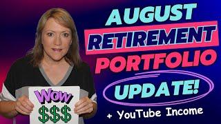 August RETIREMENT Portfolio UPDATE (Wow!) + YouTube Income