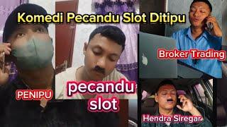 KOMEDI PECANDU SLOT KENA TIPU