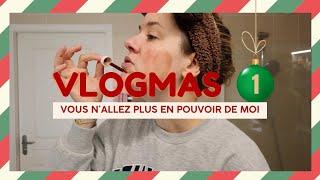 VLOGMAS #1 | Vous n'allez plus en pouvoir de moi 