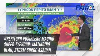 #PepitoPH posibleng maging super typhoon; matinding ulan, storm surge asahan | TV Patrol