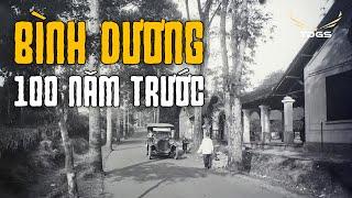 100 NĂM TRƯỚC TẠI "BÌNH DƯƠNG" CÓ GÌ?