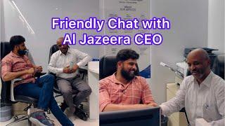 Friendly Chat with Al Jazeera CEO ഭാഷ അറിയില്ലെങ്കിലും തള്ളാൻ കിട്ടിയ ഒരു അവസരവും പാഴാക്കാൻ പാടില്ല