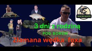 3 dni z rodziną pod borem i złamana wędka foxa