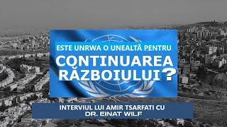 Amir Tsarfati: Este UNRWA o unealtă pentru continuarea războiului?