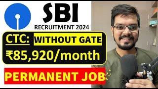 SBI Recruitment 2024| Engineering Positions | CTC: ₹ 85,920/ Month | Permanent Job| Latest Jobs 2024