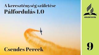 9. Pálfordulás 1.0 - A kereszténység születése - Csendes Percek