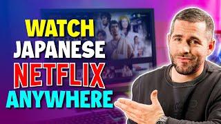 How to Watch Japanese Netflix From Anywhere (3 Steps Tutorial)