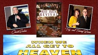 "WHEN WE ALL GET TO HEAVEN" ~ Red Back REVIVAL Project 2016