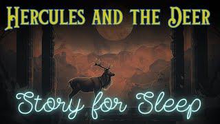  A Relaxing Sleepy Story | Hercules and the Deer | Storytelling and Calm Music